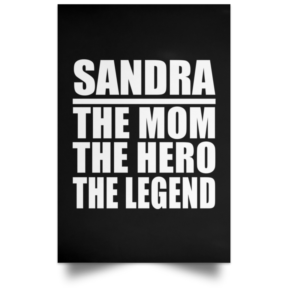Sandra The Mom The Hero The Legend - Poster Portrait