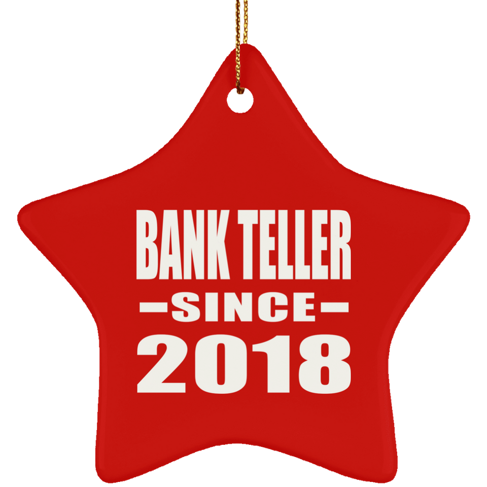 Bank Teller Since 2018 - Star Ornament
