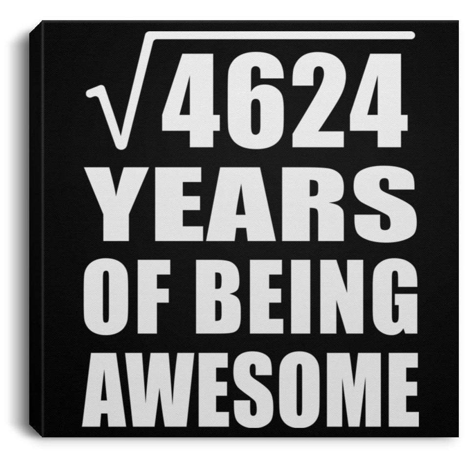 68th Birthday Square Root of 4624 Years of Being Awesome - Canvas Square