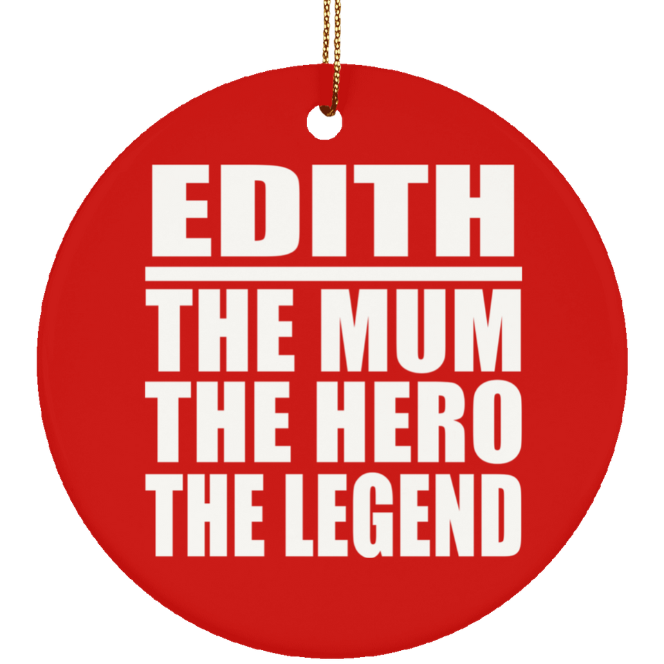 Edith The Mum The Hero The Legend - Circle Ornament