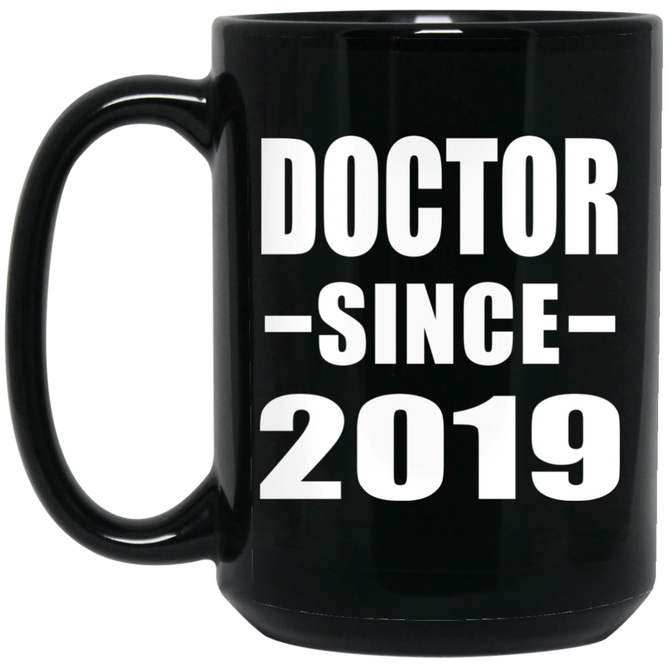 Doctor Since 2019 - 15oz Coffee Mug Black
