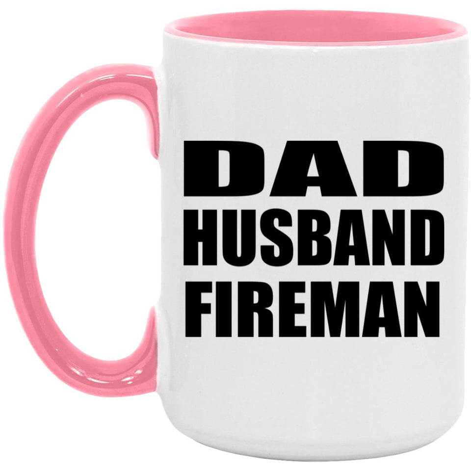 Dad Husband Fireman - 15oz Accent Mug Pink