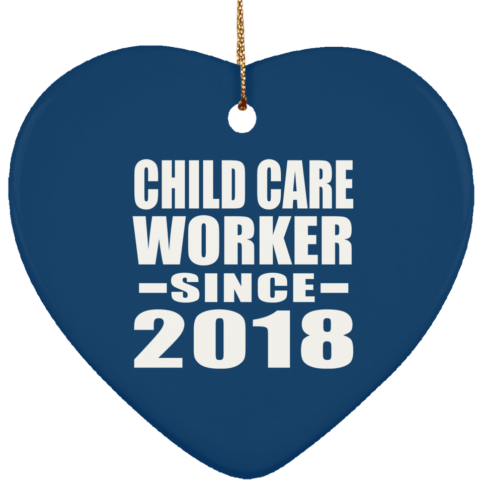 Child Care Worker Since 2018 - Heart Ornament