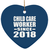 Child Care Worker Since 2018 - Heart Ornament