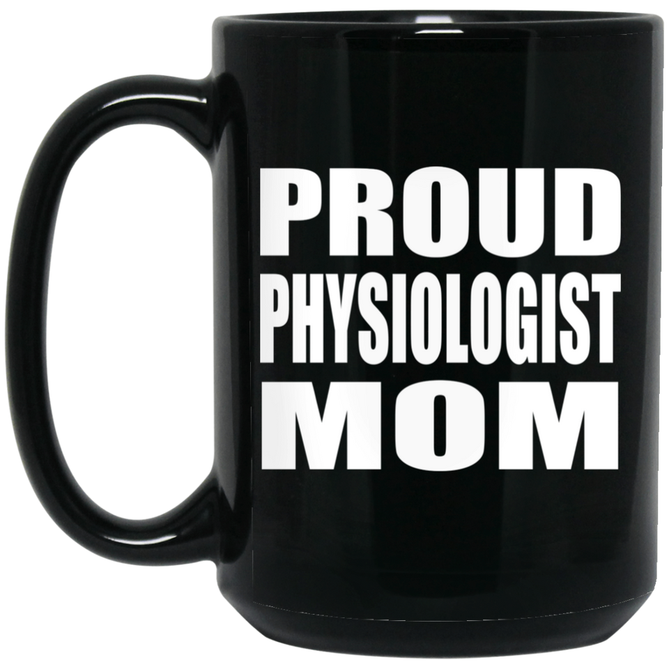 Proud Physiologist Mom - 15oz Coffee Mug Black