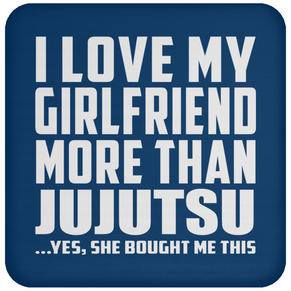 I Love My Girlfriend More Than Jujutsu - Drink Coaster