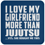 I Love My Girlfriend More Than Jujutsu - Drink Coaster