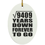 97th Anniversary Square Root of 9409 Years Down Forever To Go - Oval Ornament