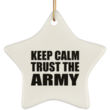 Keep Calm and Trust The Army - Star Ornament