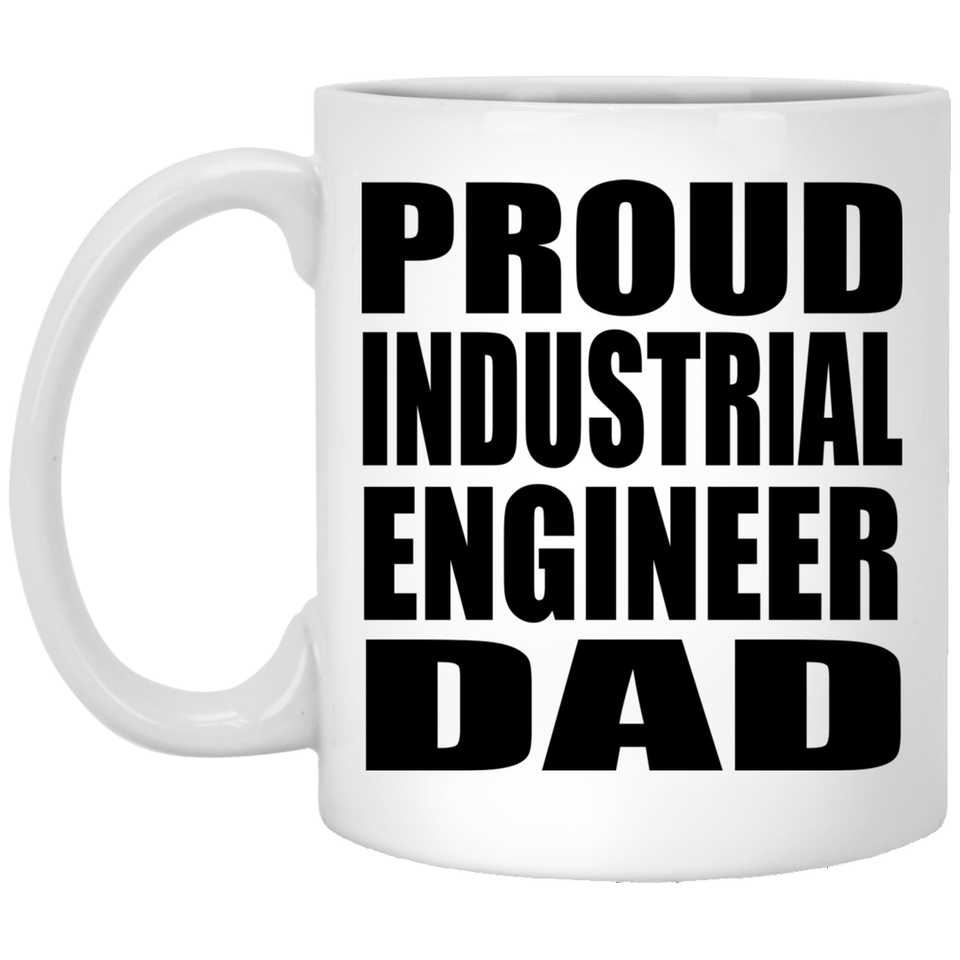 Proud Industrial Engineer Dad - 11oz Coffee Mug