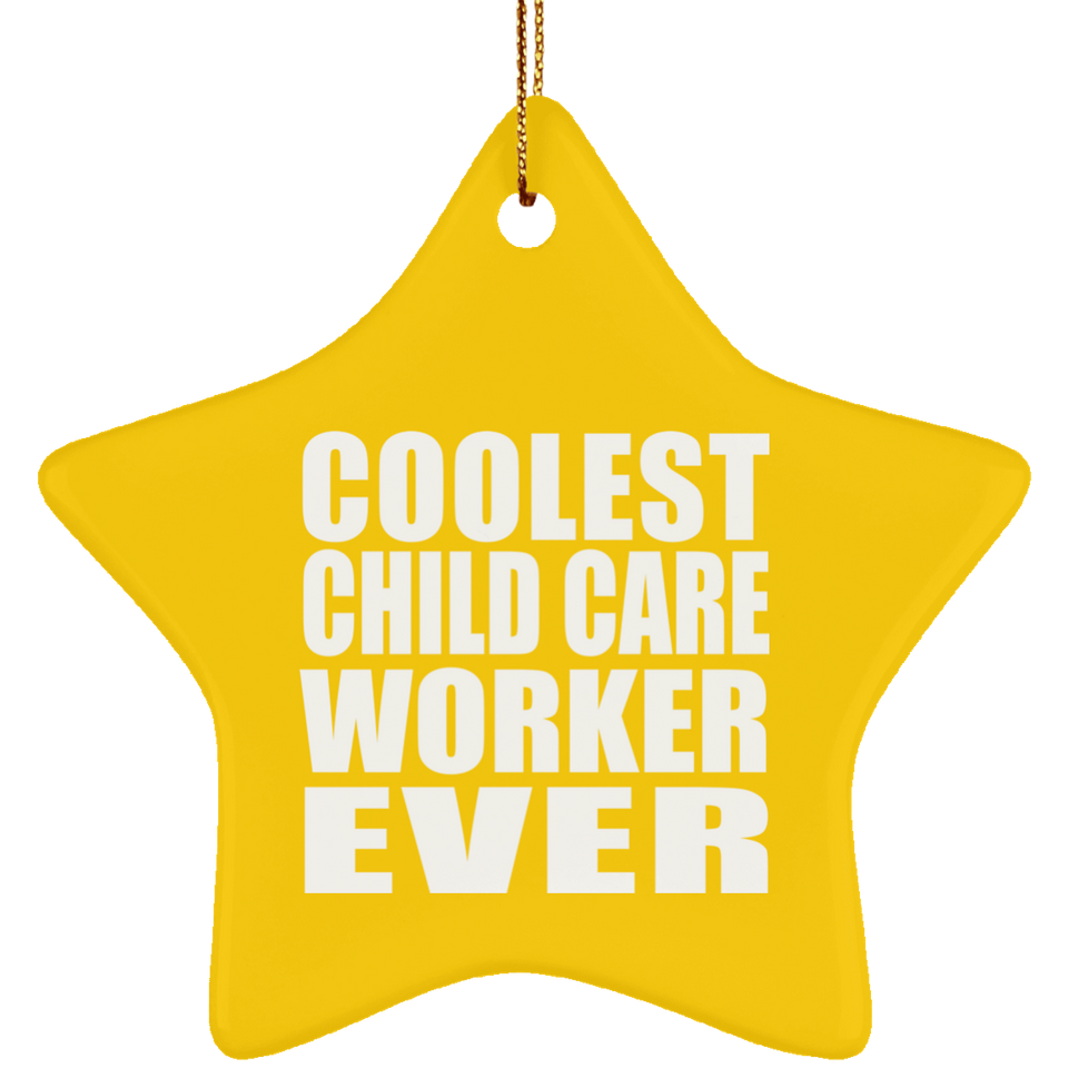 Coolest Child Care Worker Ever - Star Ornament
