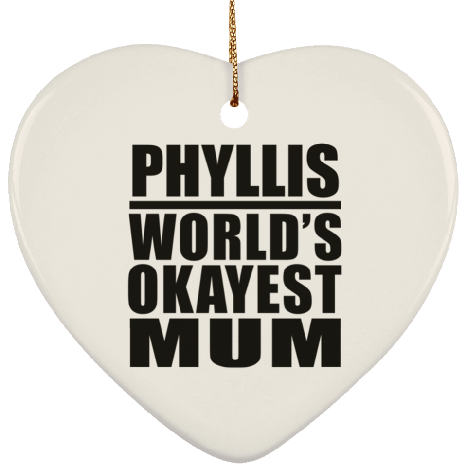 Phyllis World's Okayest Mum - Heart Ornament
