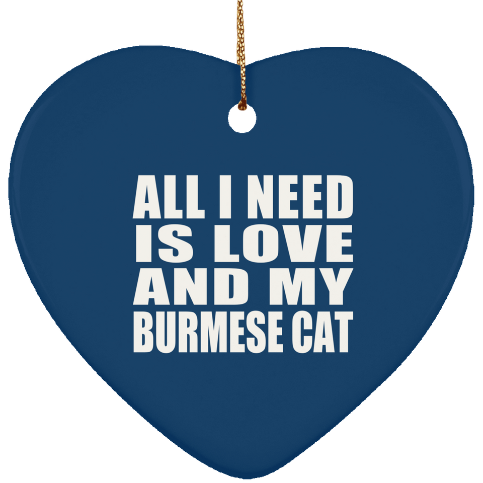 All I Need Is Love And My Burmese Cat - Heart Ornament