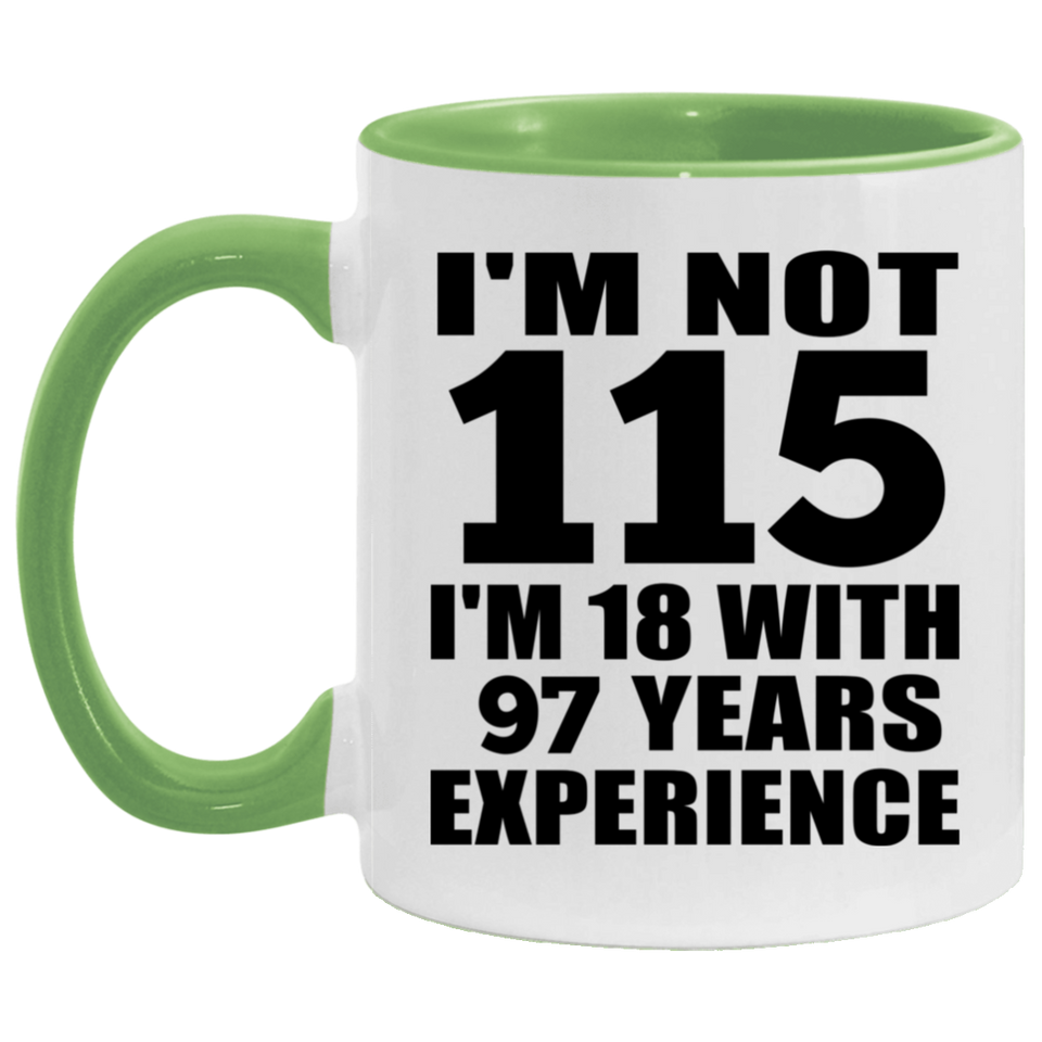 115th Birthday I'm Not 115 I'm 18 With 97 Years Experience - 11oz Accent Mug Green