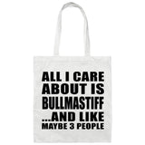 All I Care About Is Bullmastiff - Tote Bag White