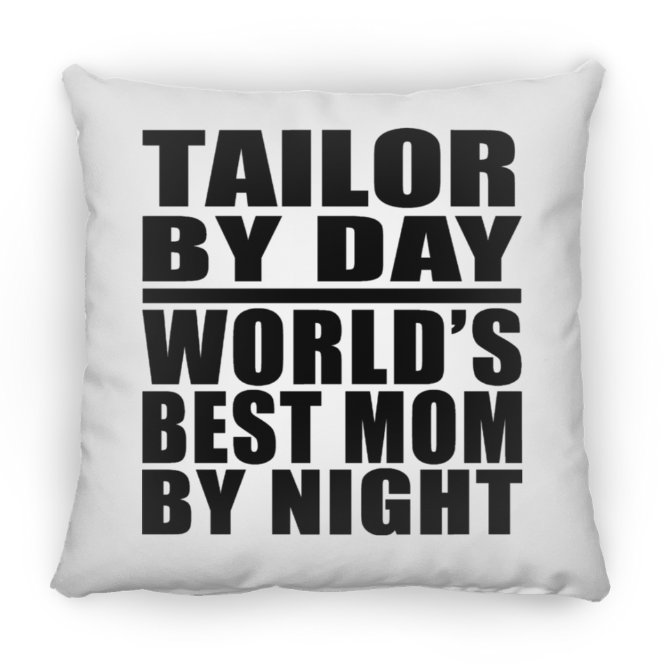 Tailor By Day World's Best Mom By Night - Throw Pillow
