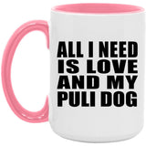 All I Need Is Love And My Puli Dog - 15oz Accent Mug Pink