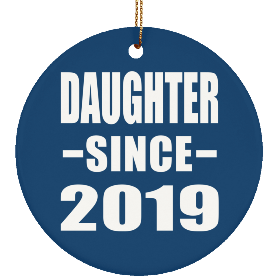 Daughter Since 2019 - Circle Ornament