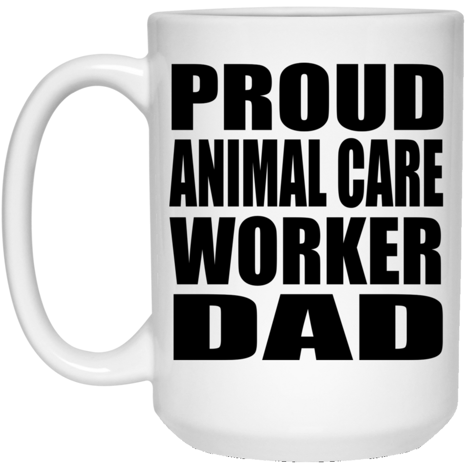 Proud Animal Care Worker Dad - 15oz Coffee Mug