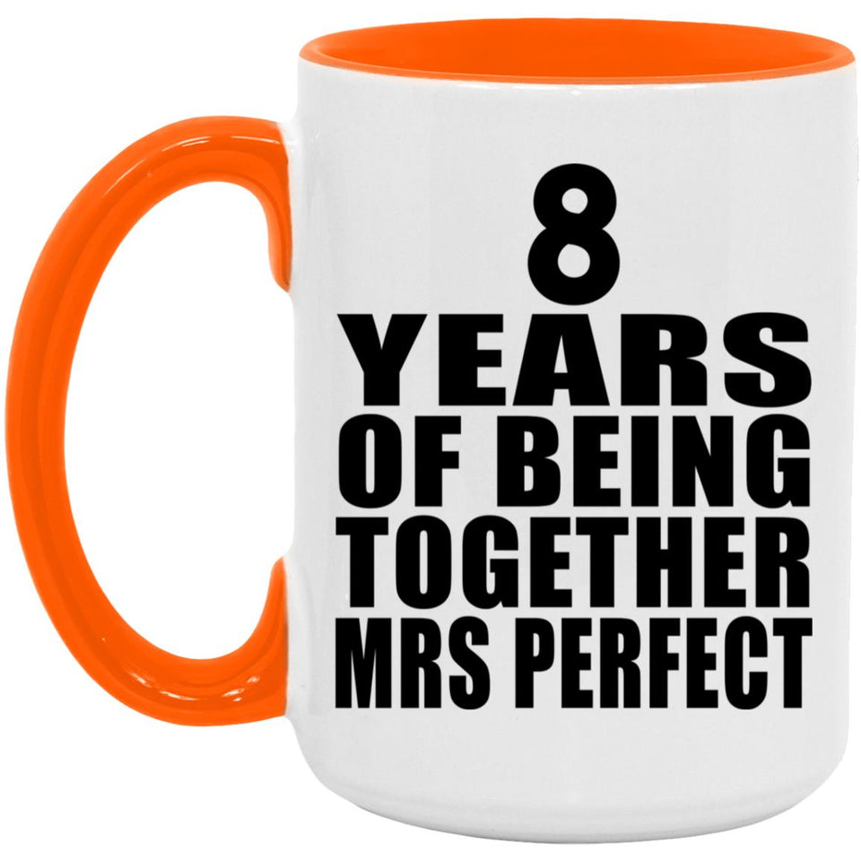 8th Anniversary 8 Years Of Being Mrs Perfect - 15oz Accent Mug Orange