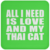 All I Need Is Love And My Thai Cat - Drink Coaster
