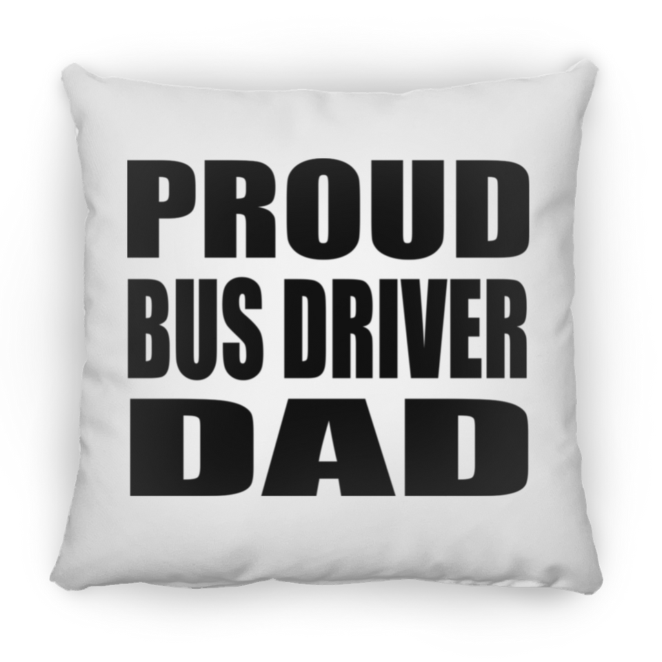 Proud Bus Driver Dad - Throw Pillow
