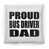 Proud Bus Driver Dad - Throw Pillow