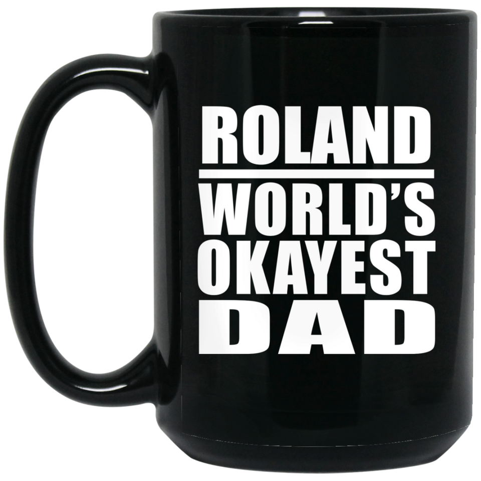 Roland World's Okayest Dad - 15 Oz Coffee Mug Black
