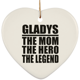 Gladys The Mom The Hero The Legend - Heart Ornament