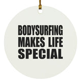 Bodysurfing Makes Life Special - Circle Ornament