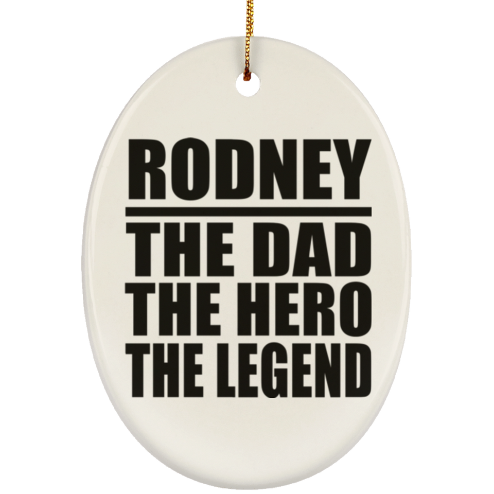 Rodney The Dad The Hero The Legend - Oval Ornament