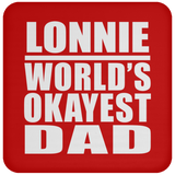 Lonnie World's Okayest Dad - Drink Coaster