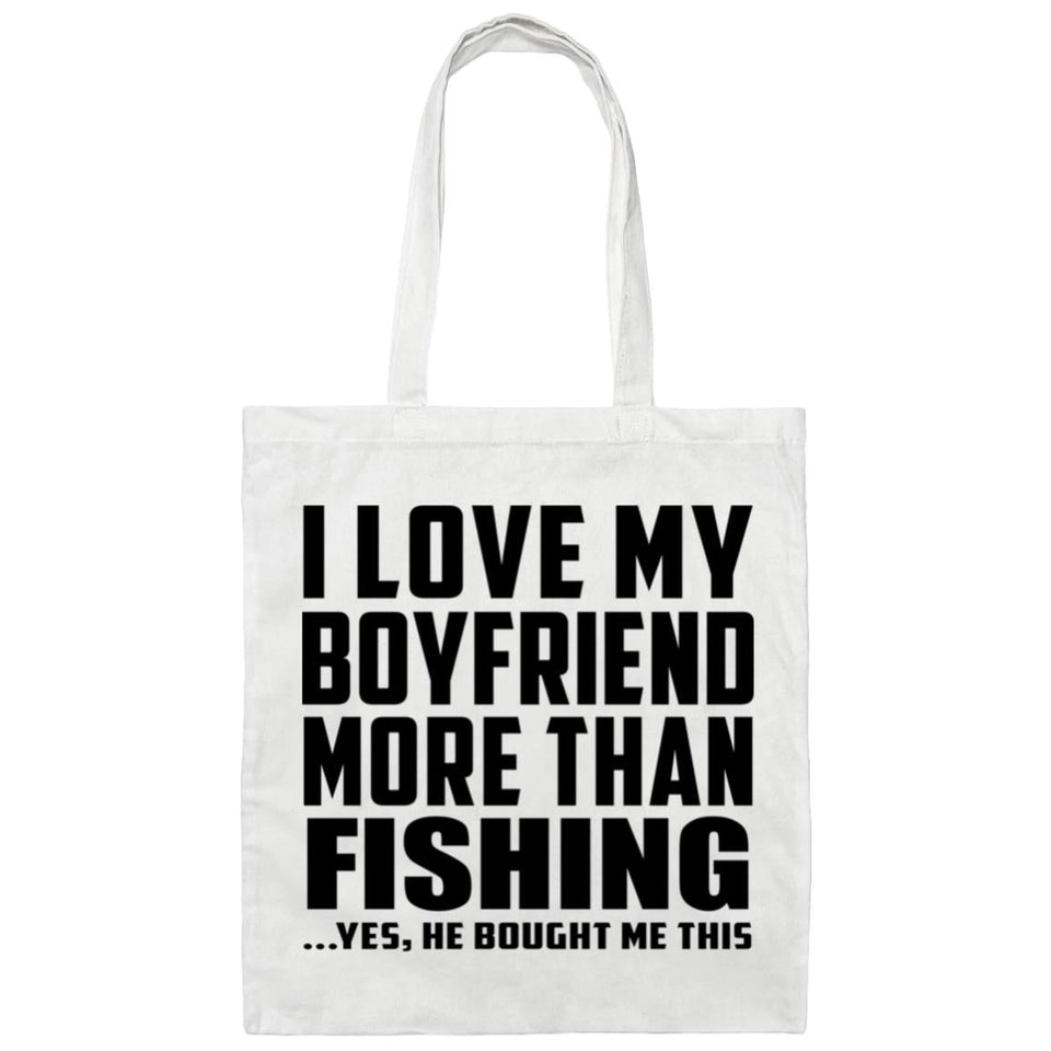 I Love My Boyfriend More Than Fishing - Tote Bag White