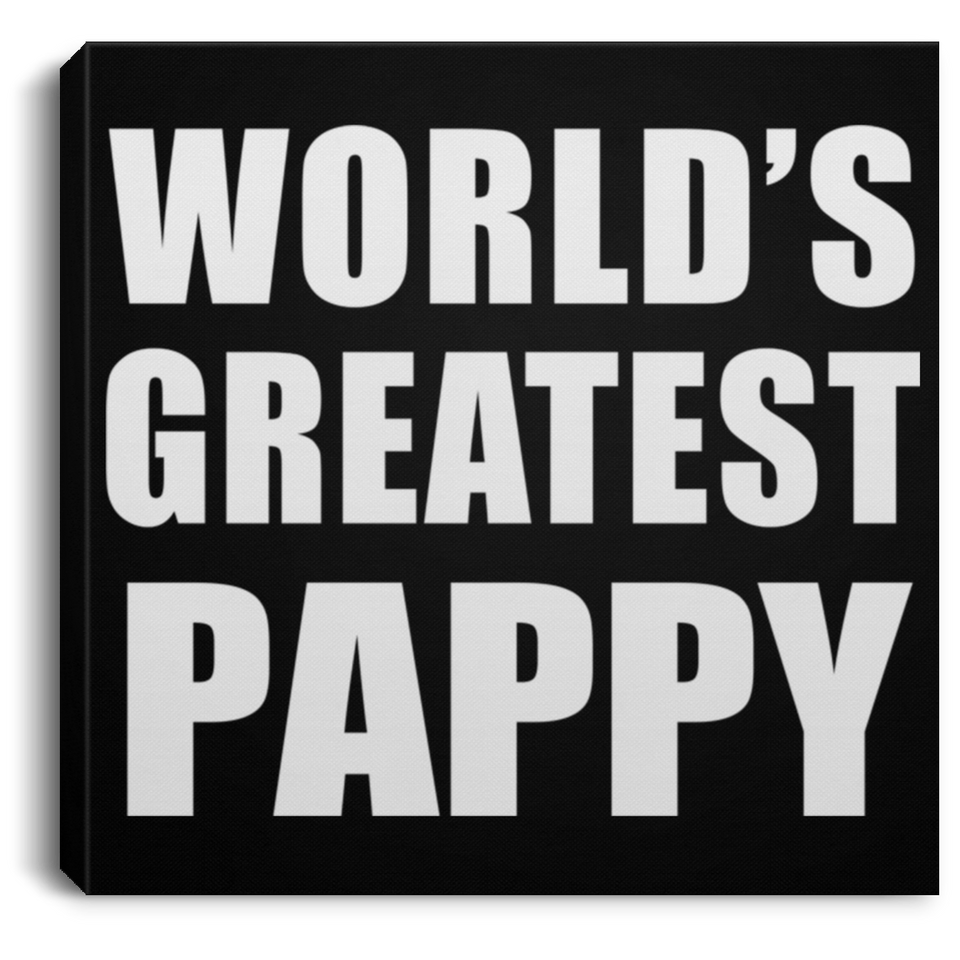 World's Greatest Pappy - Canvas Square