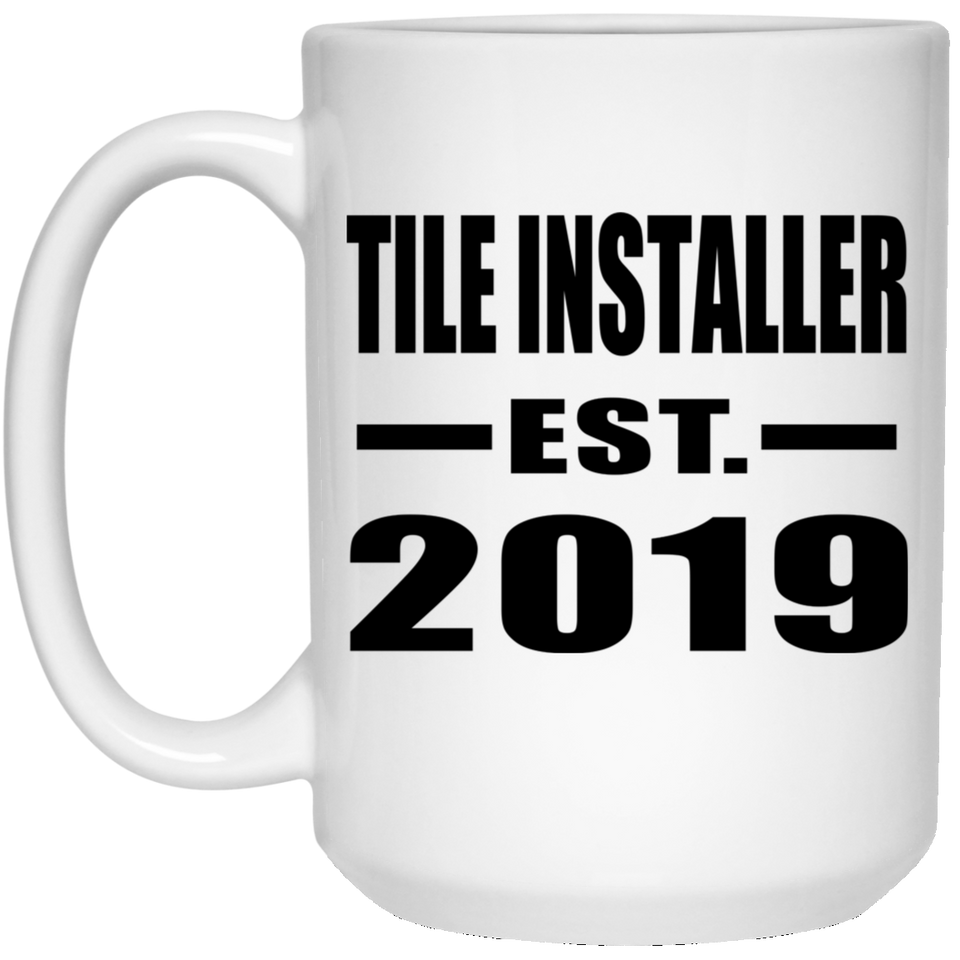 Tile Installer Established EST. 2019 - 15oz Coffee Mug