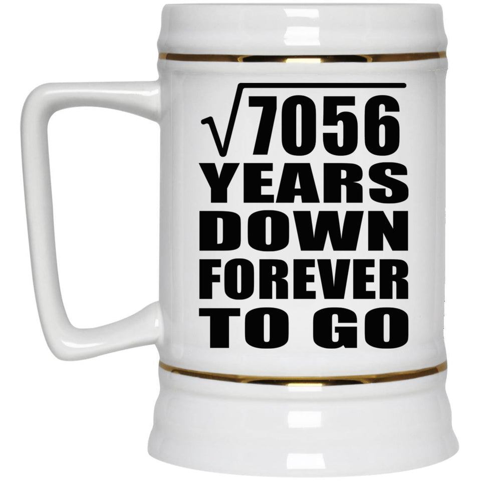 84th Anniversary Square Root of 7056 Years Down Forever To Go - Beer Stein
