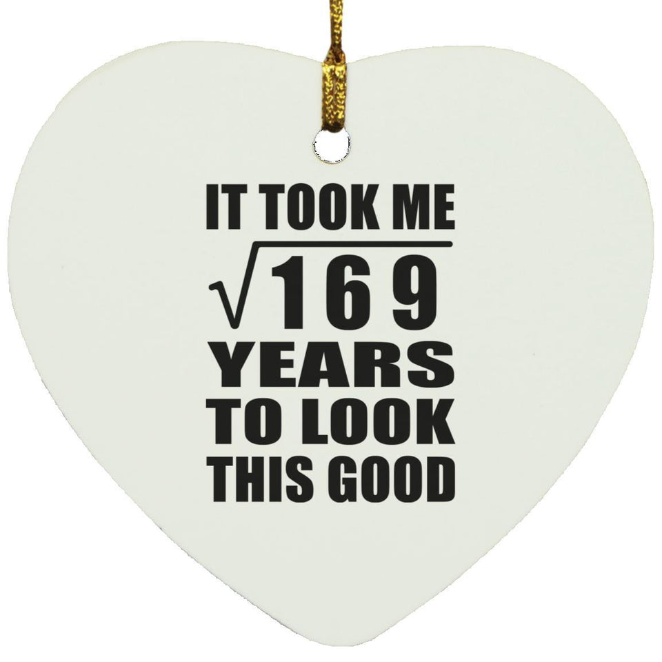 13th Birthday Took Square Root of 169 Years To Look Good - Heart Ornament