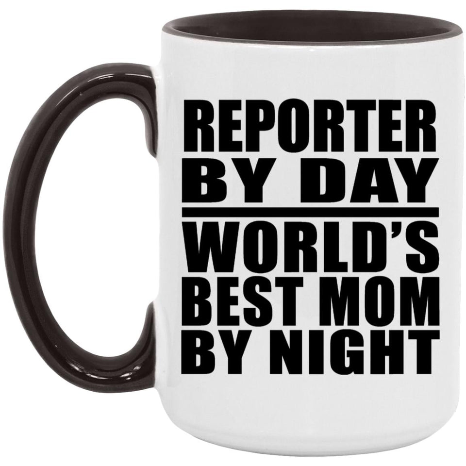 Reporter By Day World's Best Mom By Night - 15oz Accent Mug Black