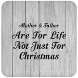 Mother & Father Are For Life Not Just For Christmas - Drink Coaster F