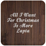 All I Want For Christmas Is More Lapta - Drink Coaster D