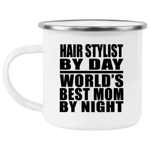 Hair Stylist By Day World's Best Mom By Night - 12oz Camping Mug