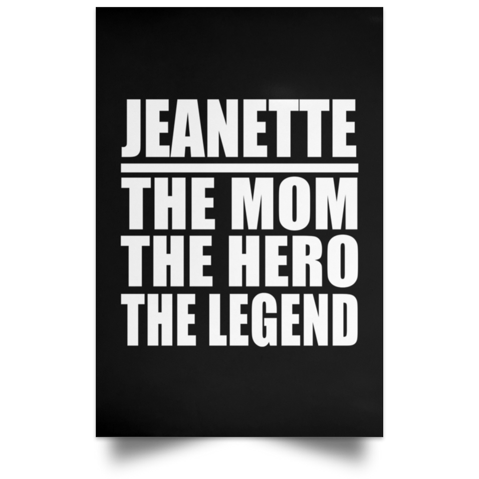 Jeanette The Mom The Hero The Legend - Poster Portrait