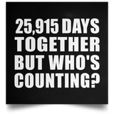 71st Anniversary 25,915 Days Together But Who's Counting - Poster Square