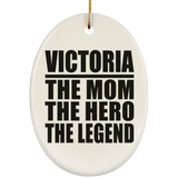 Victoria The Mom The Hero The Legend - Oval Ornament