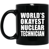 World's Okayest Nuclear Technician - 11 Oz Coffee Mug Black