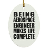 Being Aerospace Engineer Makes Life Complete - Oval Ornament