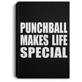 Punchball Makes Life Special - Canvas Portrait