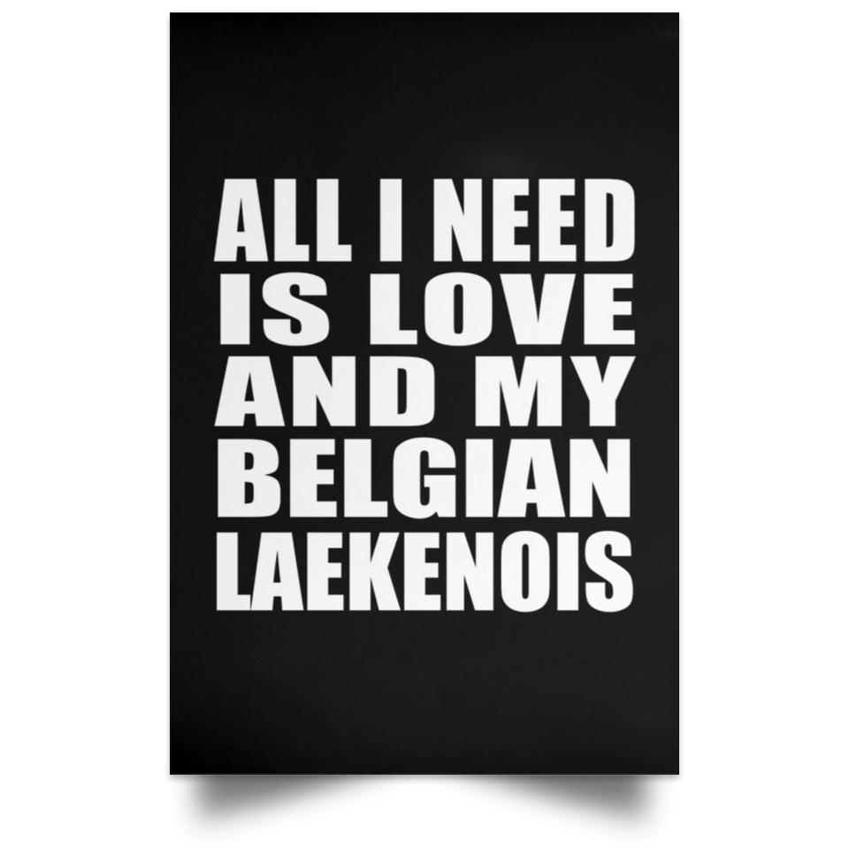 All I Need Is Love And My Belgian Laekenois - Poster Portrait
