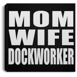 Mom Wife Dockworker - Canvas Square