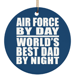 Air Force By Day World's Best Dad By Night - Circle Ornament
